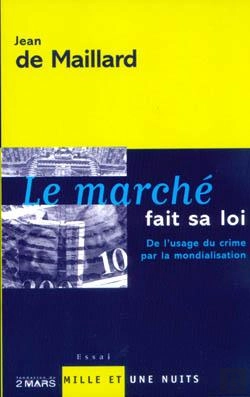Bertrand.pt - Le Marché Fait Sa Loi : De L'Usage Du Crime Par La Mondialisation