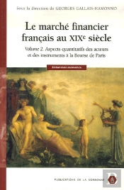 Le Marché Financier Français Au Xix Siècle T.2 ; Aspects Quantitatifs Des Acteurs Et Des Instruments À La Bourse De Paris