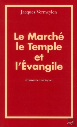 Bertrand.pt - Le Marché, Le Temple Et L'Évangile ; Itinéraires Catholiques