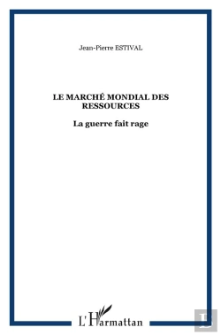 Bertrand.pt - Le Marché Mondial Des Ressources ; La Guerre Fait Rage