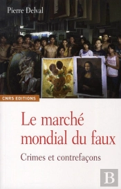 Le Marché Mondial Du Faux. Crimes Et Contrefaçons