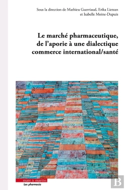 Bertrand.pt - Le Marché Pharmaceutique, De L'Aporie À Une Dialectique Commerce International/Santé