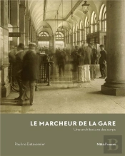 Le Marcheur De La Gare : Une Architecture Des Corps