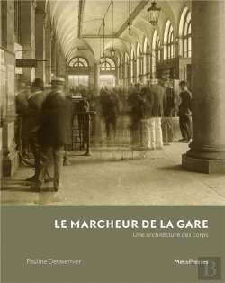 Bertrand.pt - Le Marcheur De La Gare : Une Architecture Des Corps