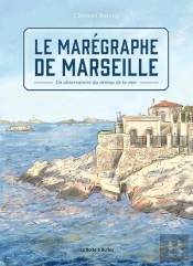 Le Marégraphe De Marseille : Un Observatoire Au Niveau De La Mer