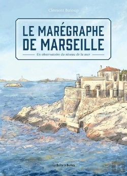 Bertrand.pt - Le Marégraphe De Marseille : Un Observatoire Au Niveau De La Mer