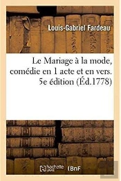 Le Mariage A La Mode, Comedie En 1 Acte Et En Vers. 5e Edition