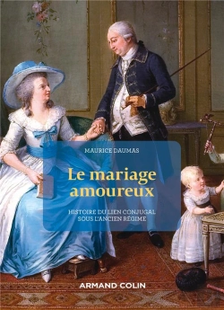 Bertrand.pt - Le Mariage Amoureux : Histoire Du Lien Conjugal Sous L'Ancien Régime