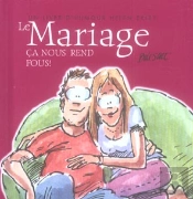Le Mariage ; Ca Nous Rend Fous !