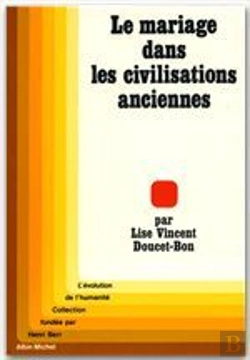 Bertrand.pt - Le Mariage Dans Les Civilisations Anciennes