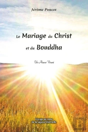 Le Mariage Du Christ Et Du Bouddha : Un Amour Vivant