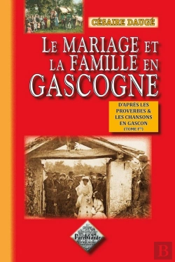 Bertrand.pt - Le Mariage Et La Famille En Gascogne T.1 ; D'Après Les Proverbes Et Les Chansons En Gascon