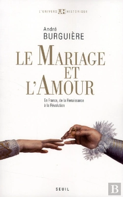 Bertrand.pt - Le Mariage Et L'Amour ; En France, De La Renaissance À La Révolution