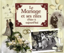 Bertrand.pt - Le Mariage Et Ses Rites ; D'Hier À Aujourd'Hui