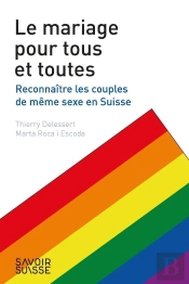 Le Mariage Pour Tous Et Toutes : Reconnaitre Les Couples De Même Sexe En Suisse
