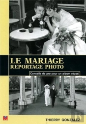 Le Mariage, Reportage Photo ; Conseils De Pro Pour Un Album Réussi
