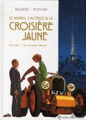 Le Marin, L'Actrice & La Croisière Jaune T.1 ; Un Nouveau Départ