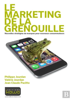 Bertrand.pt - Le Marketing De La Grenouille ; Nouvelles Stratégies De Marques Pour Nouveaux Consommateurs