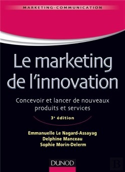 Bertrand.pt - Le Marketing De L'Innovation - 3e Edition - De La Creation Au Lancement De Nouveaux Produits