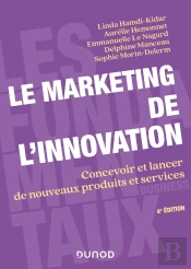 Le Marketing De L'Innovation : Concevoir Et Lancer De Nouveaux Produits Et Services (4e Édition)