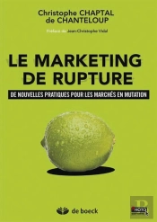 Le Marketing De Rupture ; De Nouvelles Pratiques Pour Les Marchés En Mutation