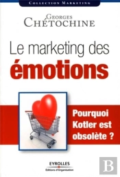 Le Marketing Des Émotions  ; Pourquoi Kotler Est Obsolète ?