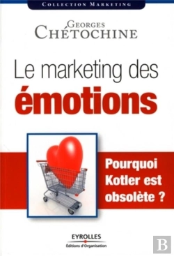 Bertrand.pt - Le Marketing Des Émotions  ; Pourquoi Kotler Est Obsolète ?