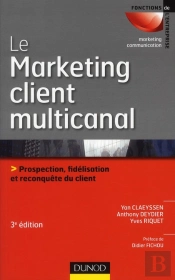Le Marketing Direct Multicanal ; Prospection, Fidélisation Et Reconquête Du Client (3e Édition)