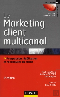 Bertrand.pt - Le Marketing Direct Multicanal ; Prospection, Fidélisation Et Reconquête Du Client (3e Édition)