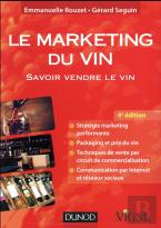 Le Marketing Du Vin ; Savoir Vendre Le Vin, En France Et À L'Étranger (4e Édition)