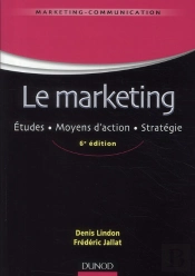 Le Marketing ; Études ; Moyens D'Action ; Stratégie (6e Édition)