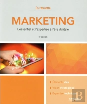 Le Marketing ; L'Essentiel Et L'Expertise À L'Ère Digitale (4e Édition)