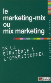 Le Marketing Mix Ou Mix Marketing De La Strategie A L'Oper