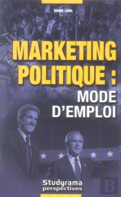Le Marketing Politique : Mode D'Emploi