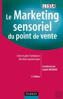 Bertrand.pt - Le Marketing Sensoriel Du Point De Vente ; Créer Et Gérer L'Ambiance Des Lieux Commerciaux (3e Édition)