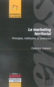 Le Marketing Territorial. Principes, Methodes Et Pratiques
