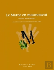 Le Maroc En Mouvement ; Créations Contemporaines