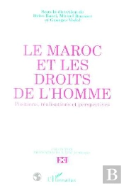 Le Maroc Et Les Droits De L' Homme. Positions, Réalisations Et Perspectives
