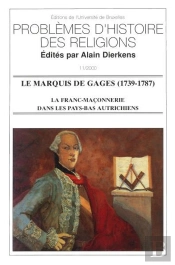 Le Marquis De Gages (1739-1787) : La Franc-Maçonnerie Dans Les Pays-Bas Autrichiens