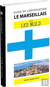 Le Marseillais Pour Les Nuls (2e Édition)