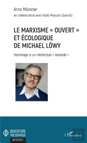 Le Marxisme 'Ouvert' Et Ecologique De Michael Lowy - Hommage A Un Intellectuel 'Nomade'
