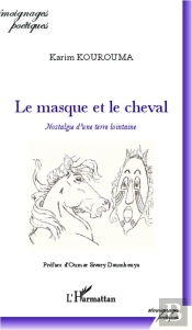 Le Masque Et Le Cheval ; Nostalgie D'Une Terre Lointaine