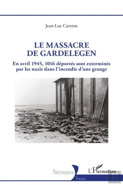 Bertrand.pt - Le Massacre De Gardelegen : En Avril 1945,1016 Déportés Sont Exterminés Par Les Nazis Dans L'Incendie D'Une Grange