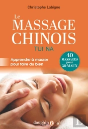 Le Massage Chinois Tui Na : Apprendre À Masser Pour Faire Du Bien
