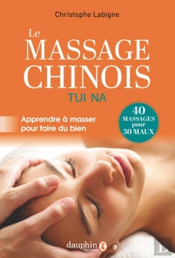 Bertrand.pt - Le Massage Chinois Tui Na : Apprendre À Masser Pour Faire Du Bien