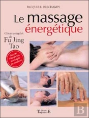 Le Massage Energetique ; Cours Complet De Fu Jing Tao