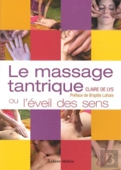 Le Massage Tantrique ; Ou L'Éveil Des Sens