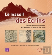 Le Massif Des Ecrins ; Histoire D'Une Cartographie De L'Antiquité À L'Aube Du Xxe Siècle