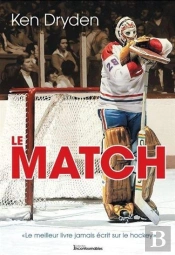 Le Match ; Le Meilleur Livre Jamais Écrit Sur Le Hockey
