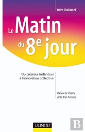 Le Matin Du 8e Jour ; Du Créateur Individuel À L'Innovation Collective